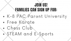 Specific Events for Saturday Academy Community Engagement Meet Ups. "Join Us! Families Can Sign Up for: K-8 PAC Parent University; Free Karate; Chess Club; STEAM and E-Sports" Registration is Required.