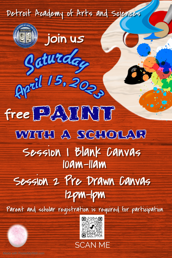Join us—Detroit Academy of Arts and Sciences—on Saturday, April 15, 2023 for a free Paint with a Scholar. Session 1, Blank Canvas, is from 10 am to 11 am. Session 2, Pre-drawn Canvas, is from 12 Noon to 1 pm. Parent AND Scholar registration is required for participation. Register through https://forms.gle/98M3GUzdfb881kNA9.